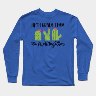 Fifth Grade Team Sticks Together Teacher Student Funny School Long Sleeve T-Shirt